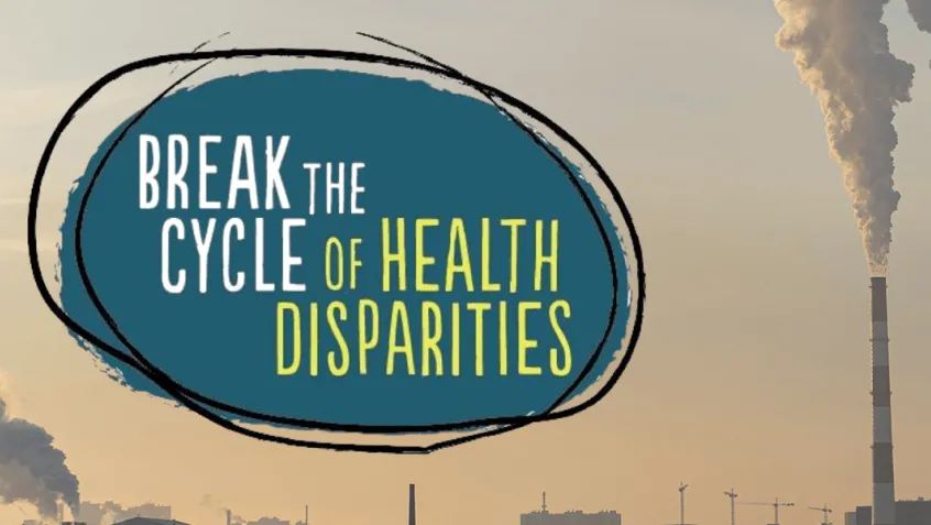 photo of industrial stacks with pollution and the logo break the cycle of health disparities