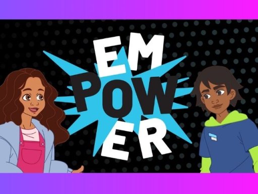 two cartoon teens stand on either side of the word EMPOWER