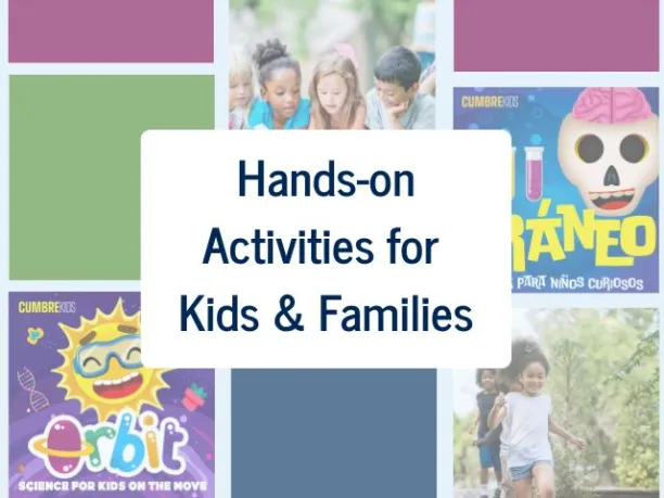 Hands on Activities for Kids and Families NEEF x Cumbre Kids
